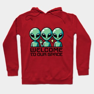 Welcome To Our Space. Aliens Hoodie